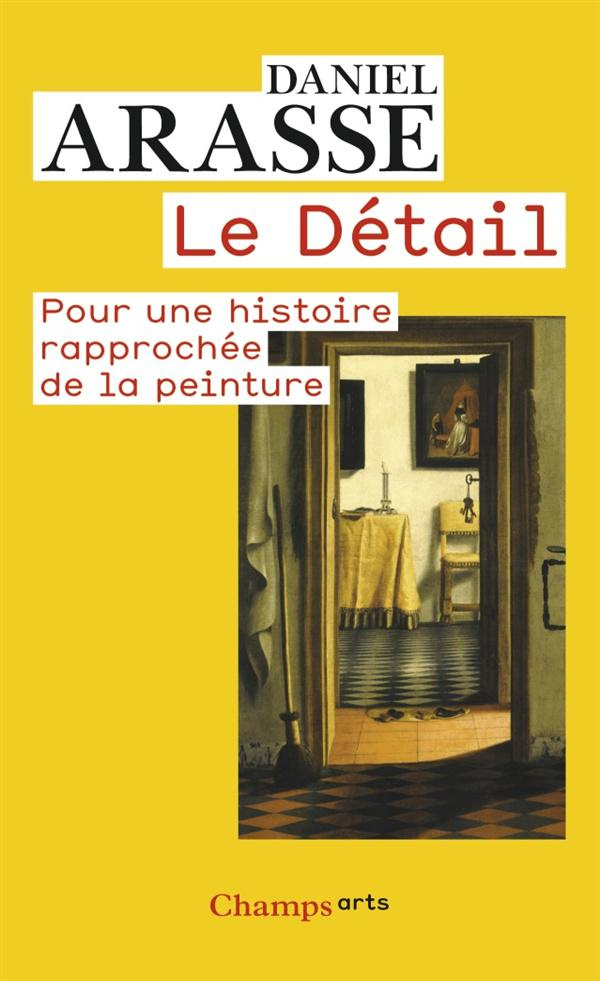 Le Détail. Pour une histoire rapprochée de la peinture