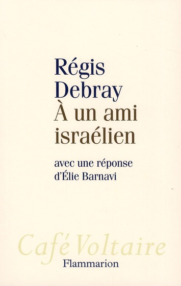 A un ami israélien. Avec une réponse d'Elie Barnavi