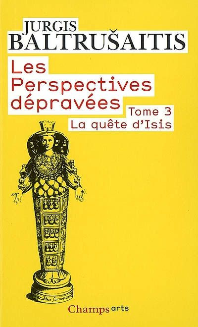 Les perspectives dépravées Tome 3 : La quête d'Isis. Essai sur la légende d'un mythe