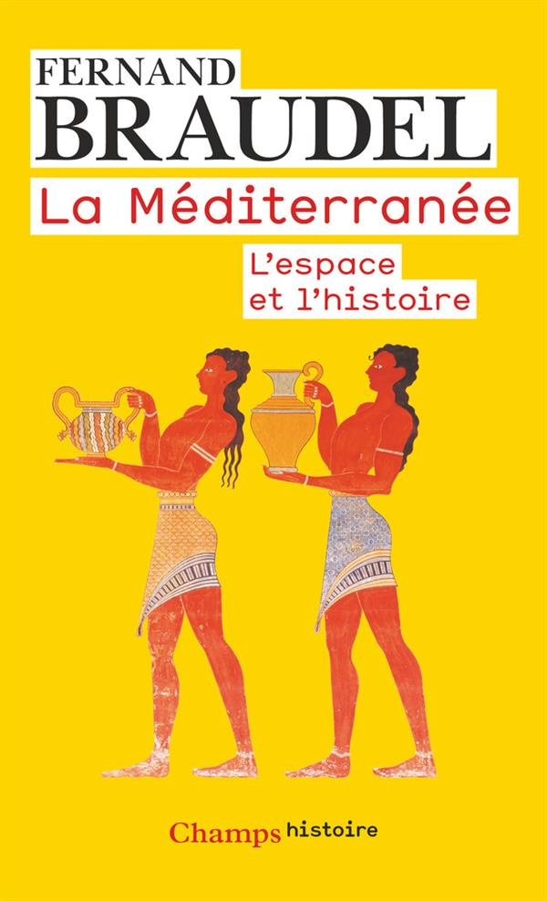 La Méditerranée. L'espace et l'histoire