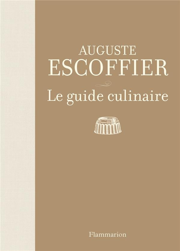 Le guide culinaire. Aide-mémoire de cuisine pratique