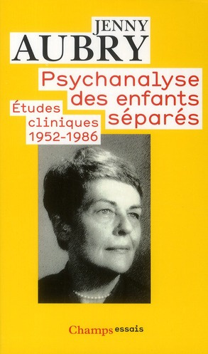 Psychanalyse des enfants séparés. Etudes cliniques (1952-1986)