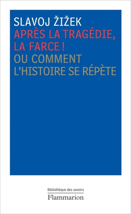 Après la tragédie, la farce ! Ou Comment l'histoire se répète