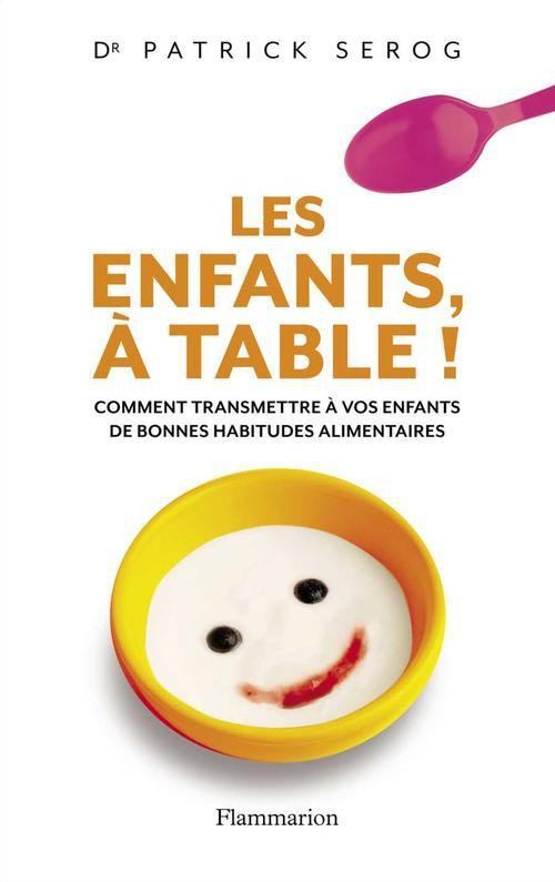 Les enfants, à table ! Comment transmettre à vos enfant de bonnes habitudes alimentaires