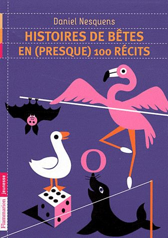Histoires de bêtes en (presque) 100 récits