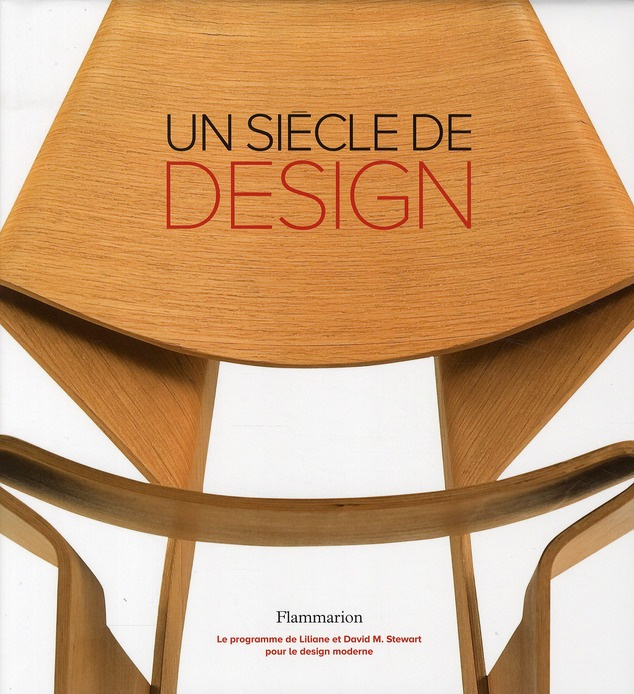 Un siècle de design. Le Programme Liliane et David Stewart pour le design moderne