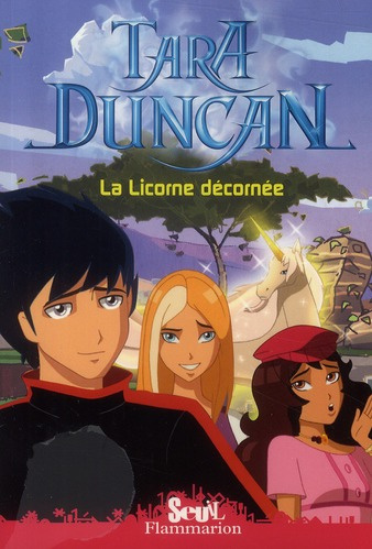 Tara Duncan Tome 4 : La Licorne décornée