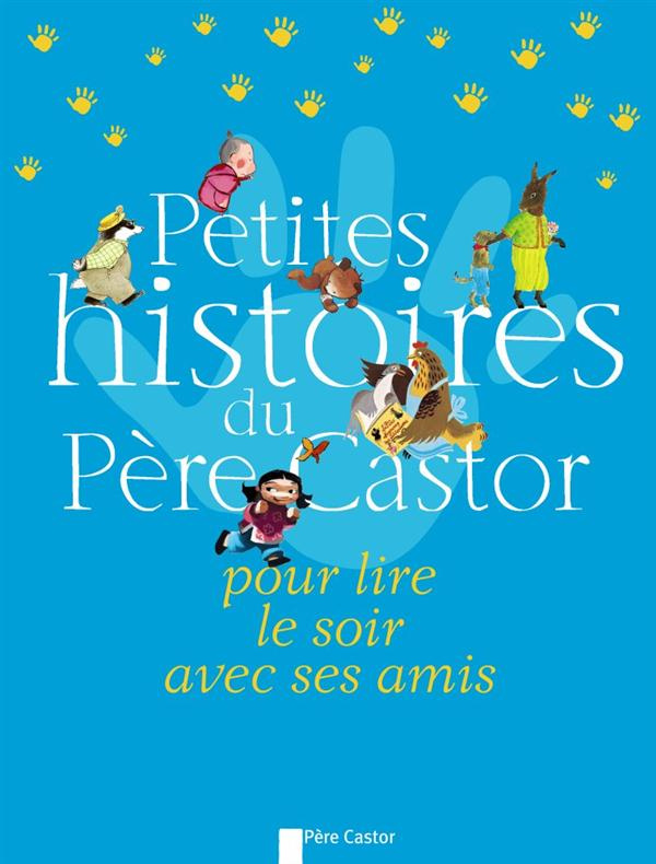 Petites histoires du Père Castor pour lire le soir avec ses amis