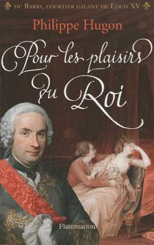 Pour les plaisirs du Roi. Mémoires d'un proxénète