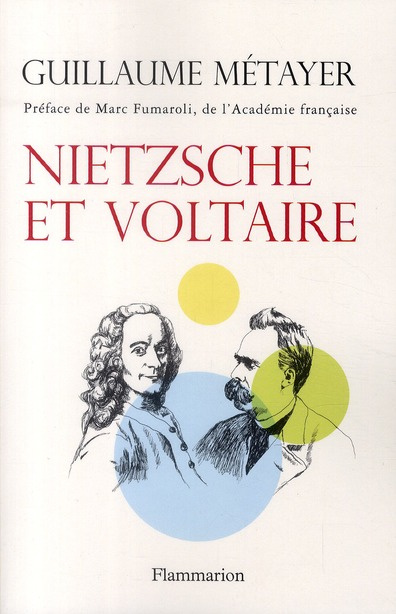 Nietzsche et Voltaire. De la liberté de l'esprit et de la civilisation