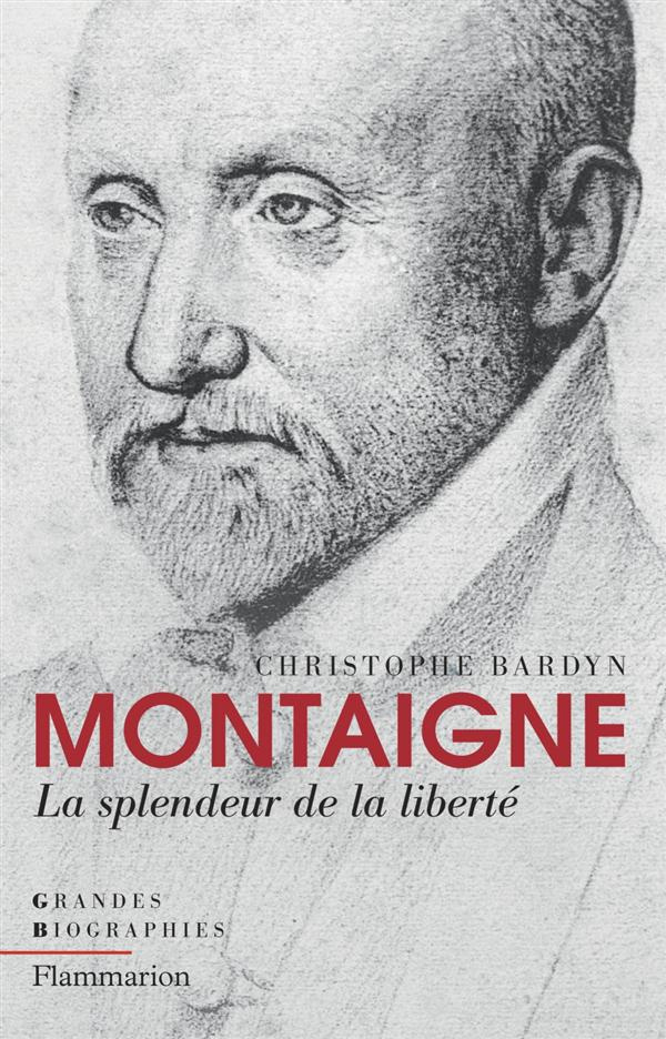 Montaigne. La splendeur de la liberté