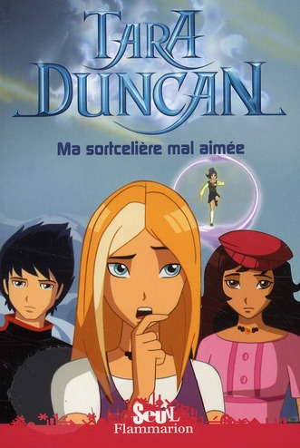 Tara Duncan Tome 6 : Ma sortcelière mal aimée