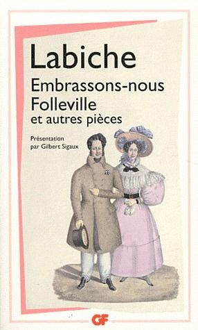 Embrassons-nous Folleville et autres pièces. Théâtre II