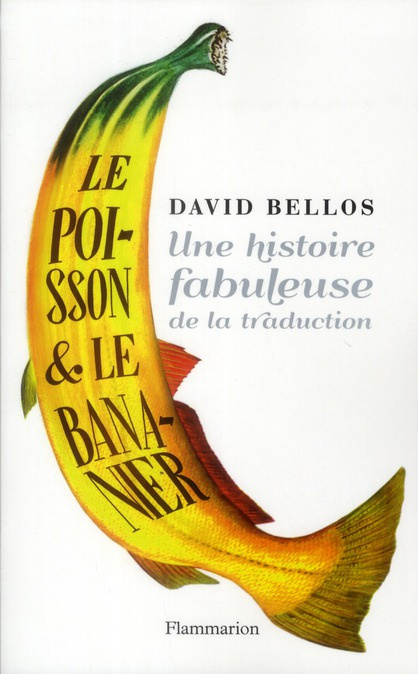 Le poisson et le bananier. L'histoire fabuleuse de la traduction