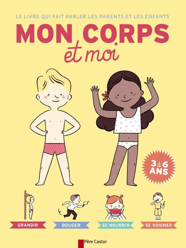Le livre qui fait parler les parents et les enfants. Mon corps et moi