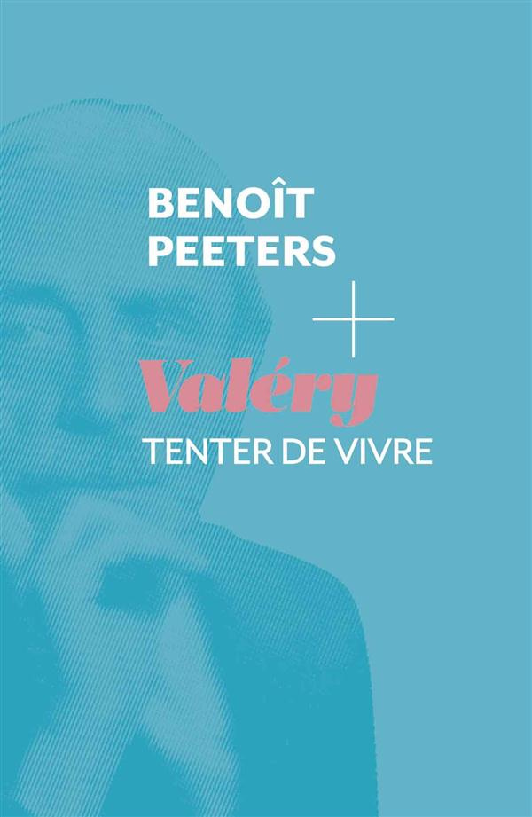 Valéry. Tenter de vivre