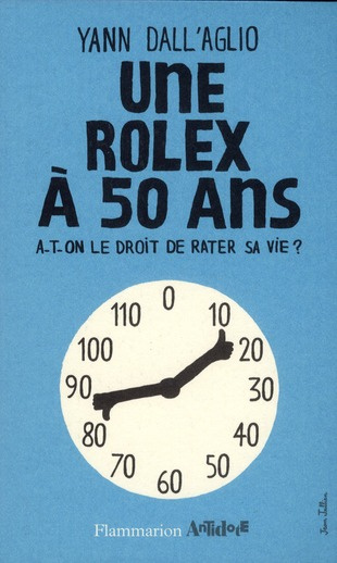 Une rolex à 50 ans. A-t-on le droit de rater sa vie ?