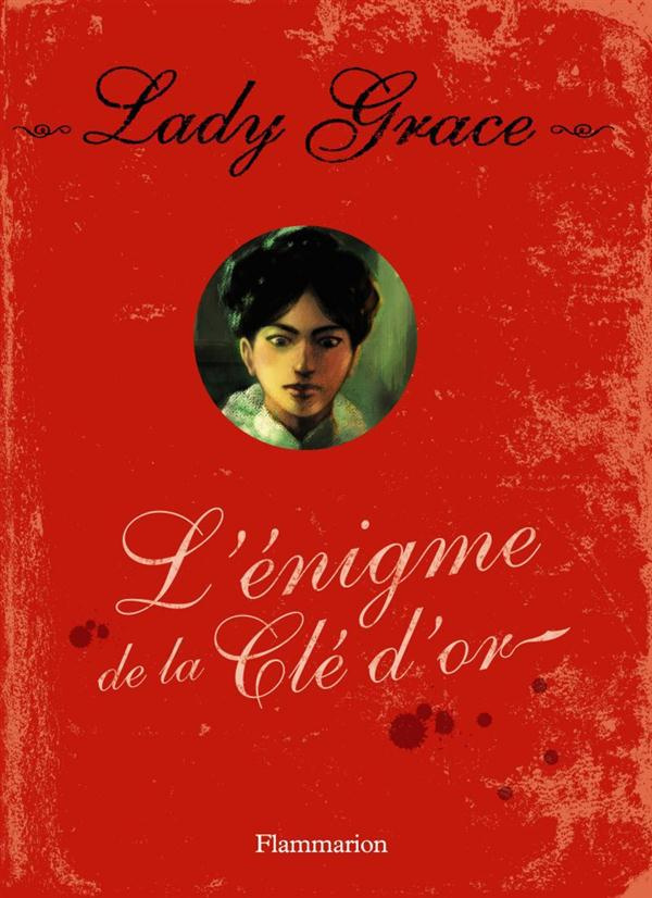 Lady Grace Tome 9 : L'énigme de la clé d'or