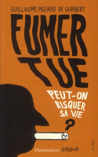 Fumer tue. Peut-on risquer sa vie ?