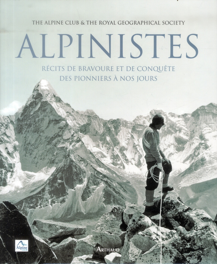 Alpinistes. Récits de bravoure et de conquête des pionniers à nos jours