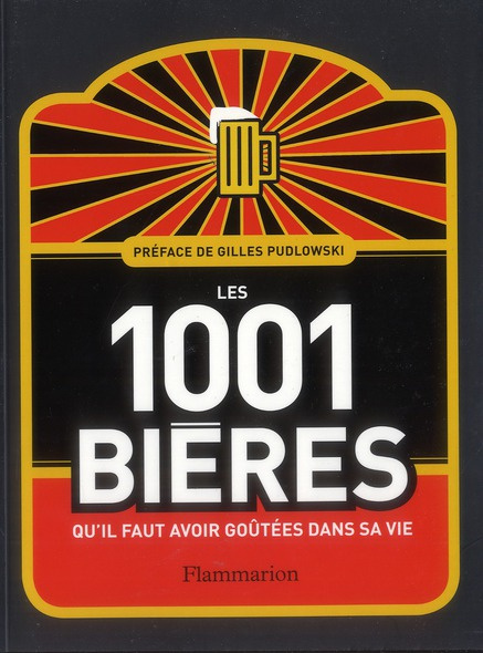 Les 1001 bières qu'il faut avoir goûtées dans sa vie