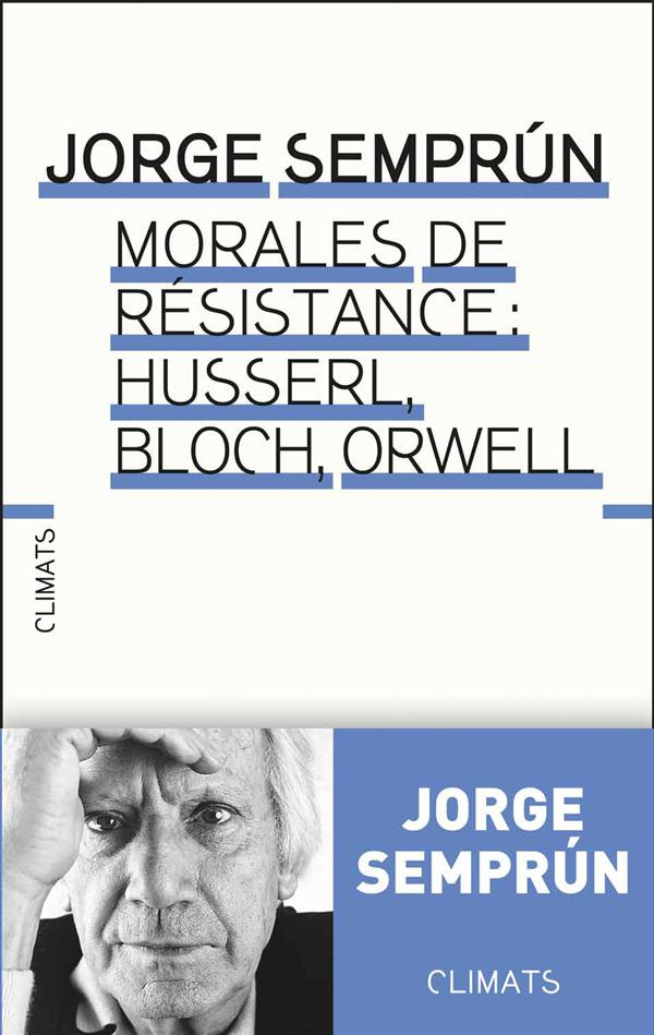 Le métier d'homme. Husserl, Bloch, Orwell : morales de résistance