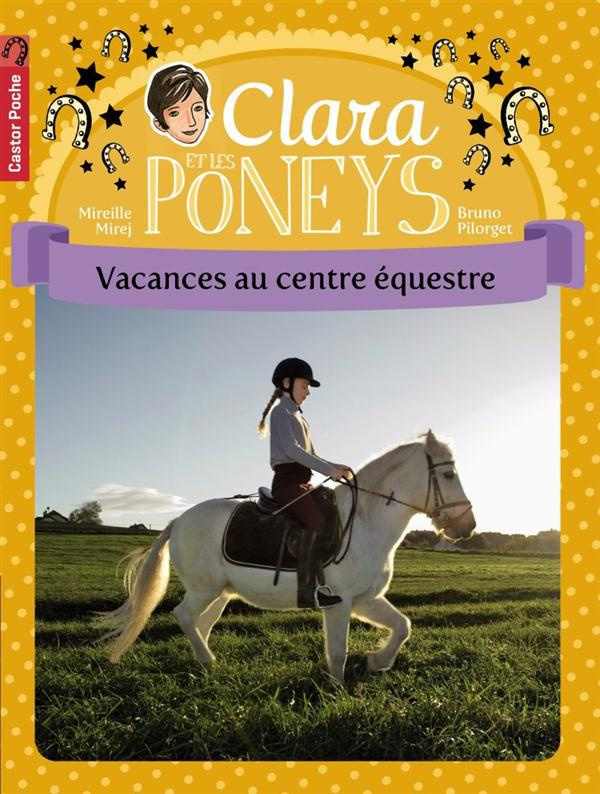 Clara et les poneys Tome 10 : Vacances au centre équestre