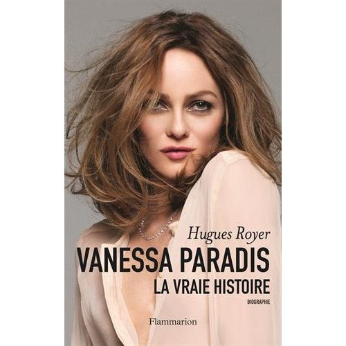 Vanessa Paradis. La vraie histoire