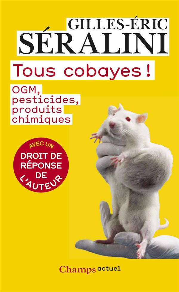 Tous cobayes ! OGM, pesticides, produits chimiques, Edition revue et corrigée