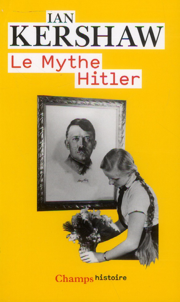 Le mythe Hitler. Image et réalité sous le IIIe Reich