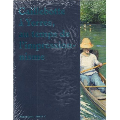 Caillebotte à Yerres, au temps de l'impressionnisme