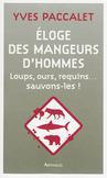 Eloge des mangeurs d'hommes. Loups, ours, requins... sauvons-les !