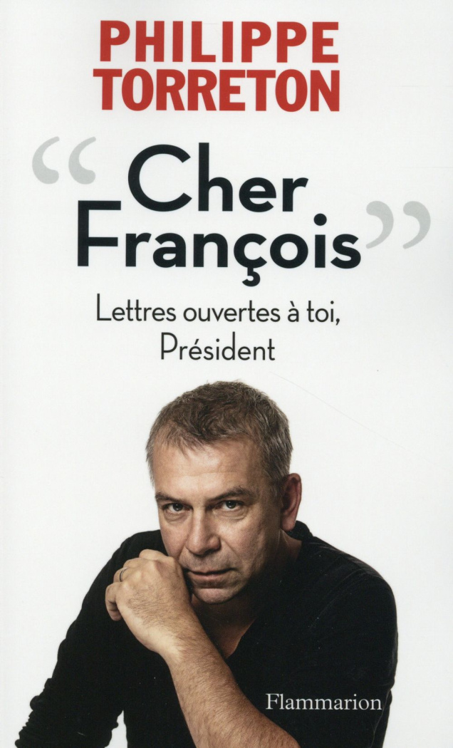 Cher François. Lettres ouvertes à toi, Président