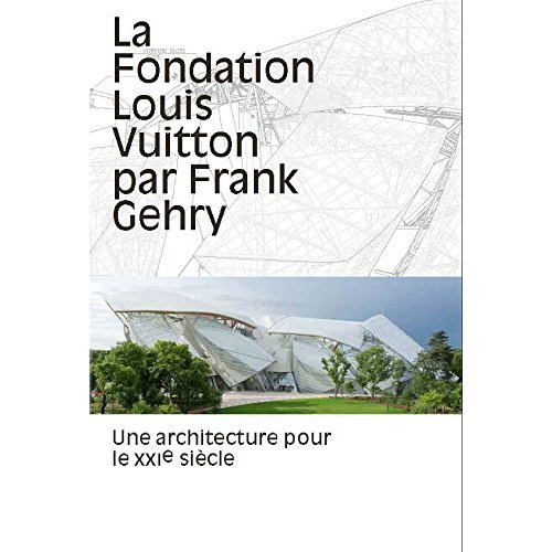 La fondation Louis Vuitton par Frank Gehry. Une architecture pour le XXIe siècle