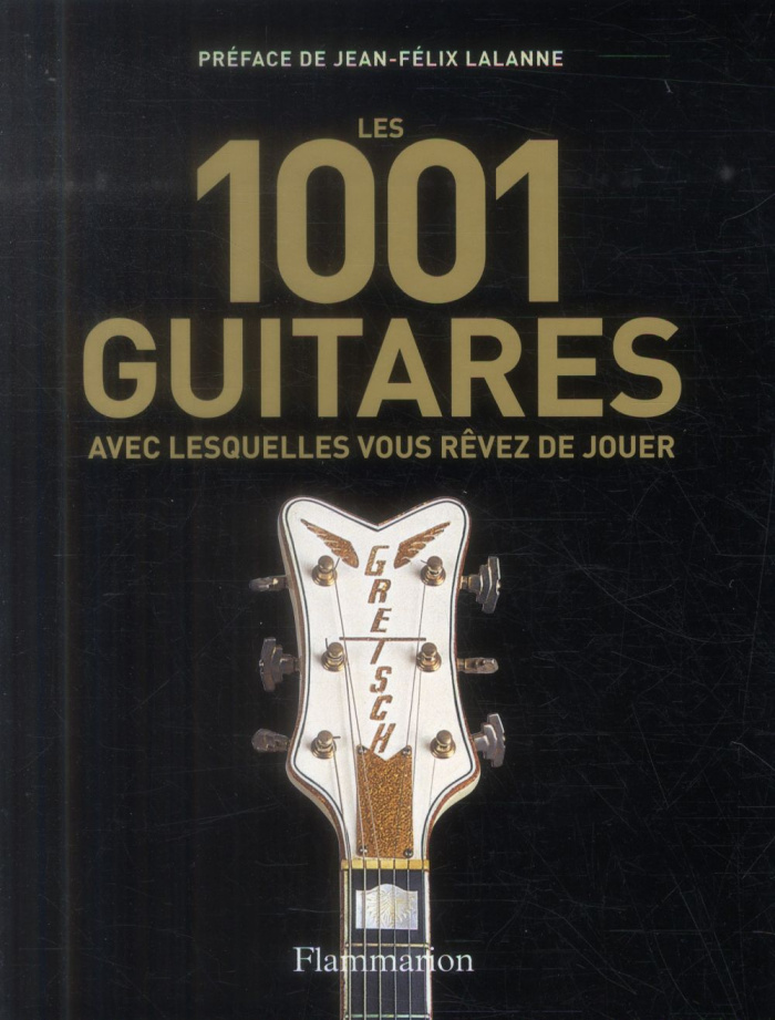 Les 1001 guitares avec lesquelles vous rêvez de jouer
