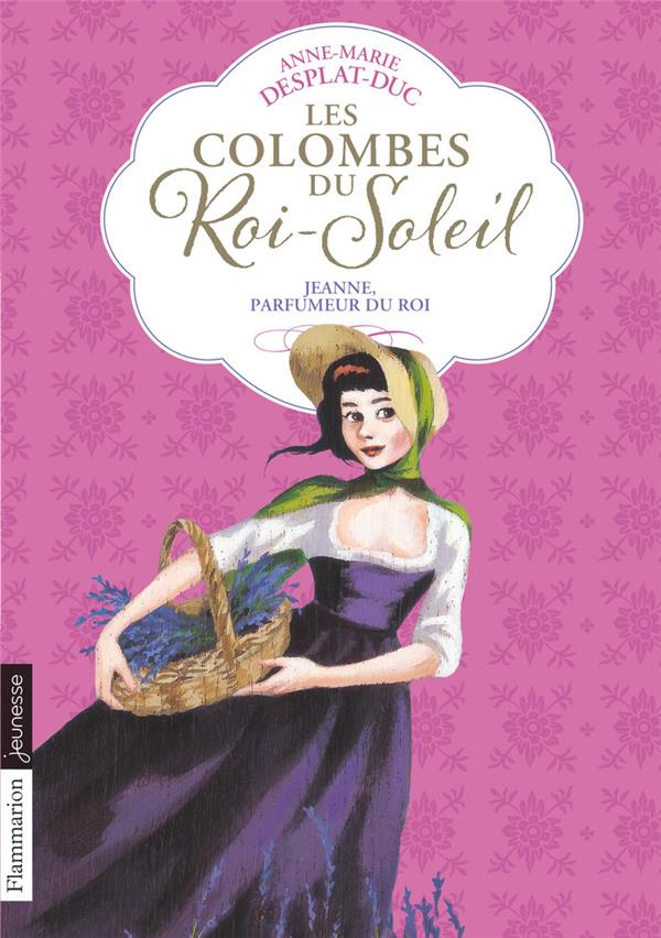 Les Colombes du Roi-Soleil Tome 11 : Jeanne, parfumeur du roi