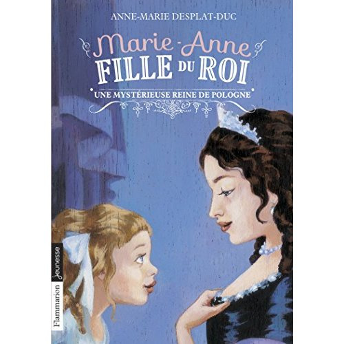 Marie-Anne, fille du roi Tome 4 : Une mystérieuse reine de Pologne