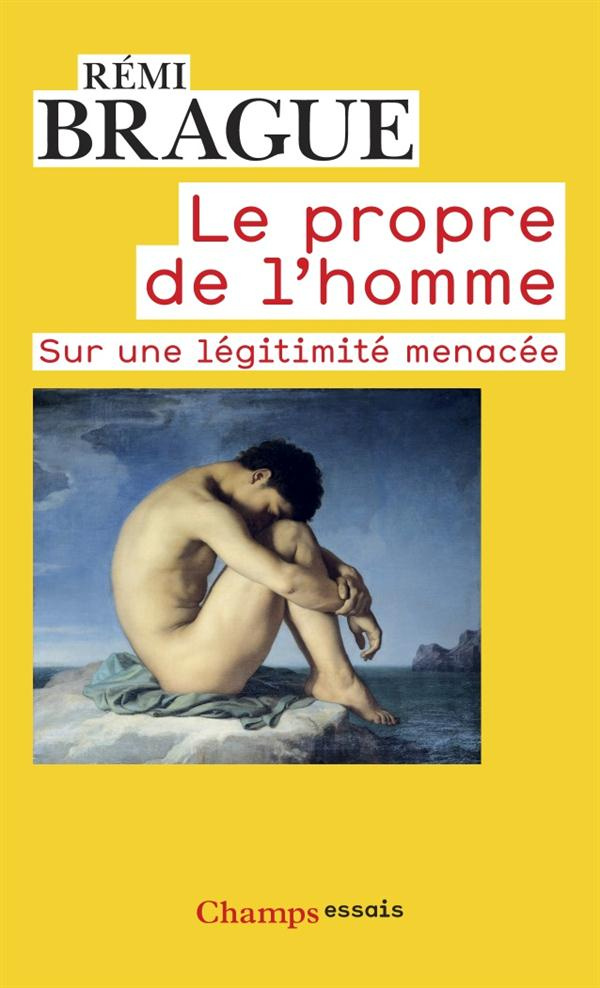 Le propre de l'homme. Sur une légitimité menacée