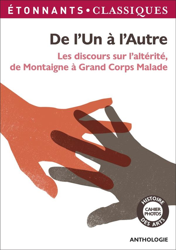 De l'Un à l'Autre. Les discours sur l'altérite, de Montaigne à Grand Corps Malade