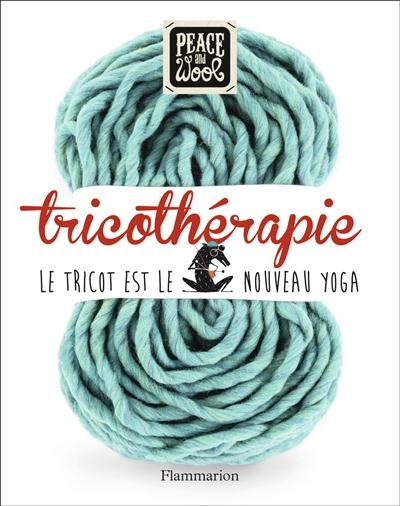 Tricothérapie. Le tricot est le nouveau Yoga