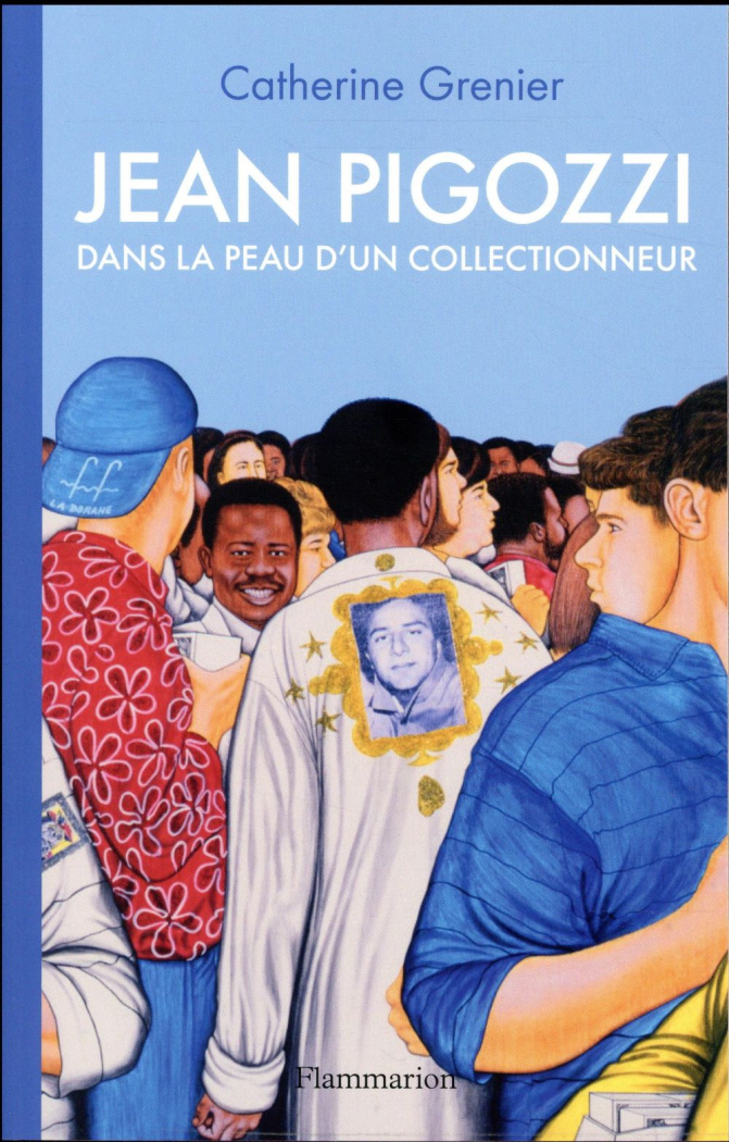 Jean Pigozzi. Dans la peau d'un collectionneur