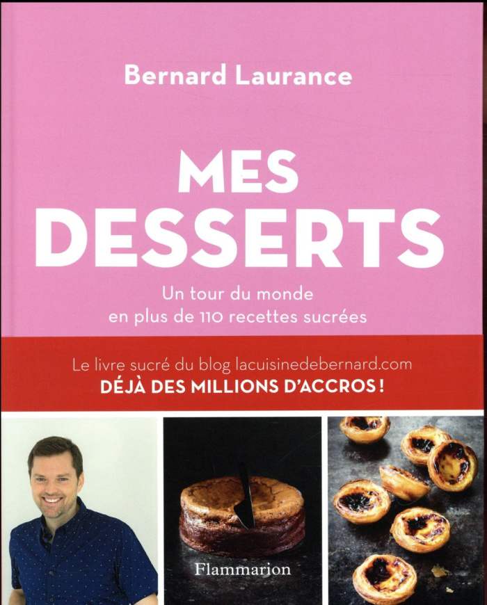 Mes desserts. Un tour du monde en plus de 110 recettes sucrées