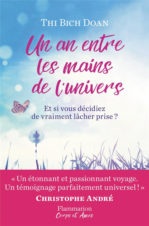 Un an entre les mains de l'univers. Et si vous décidiez de vraiment lâcher prise ?