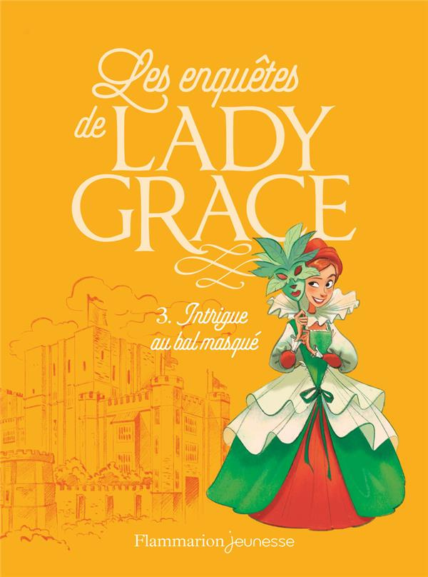 Les enquêtes de Lady Grace Tome 3 : Intrigue au bal masqué
