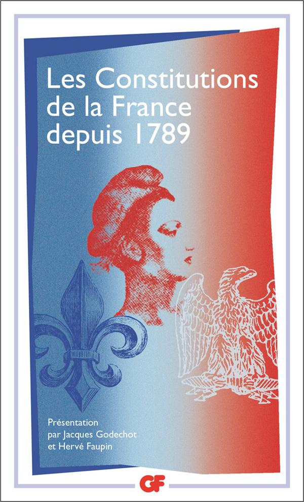 Les constitutions de la France depuis 1789. Edition revue et augmentée