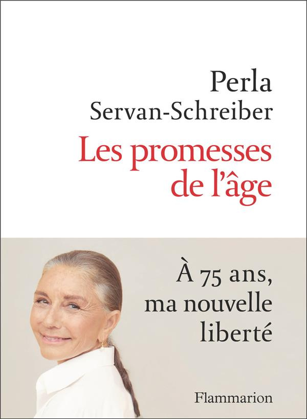 Les promesses de l'âge. A 75 ans, ma nouvelle liberté