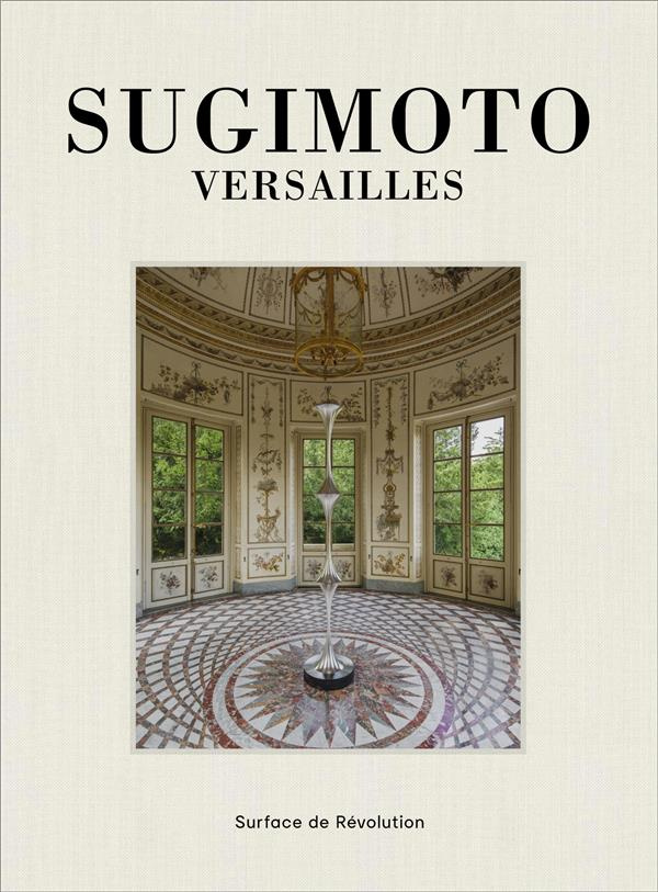 Sugimoto. Versailles. Surface de révolution, Edition bilingue français-anglais