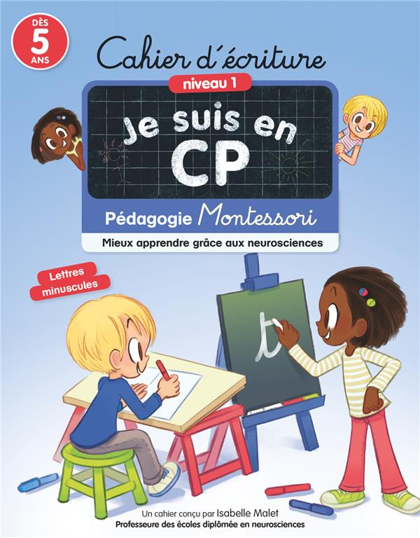 Cahier d'écriture Je suis en CP. Mieux apprendre grâce aux neurosciences - Pédagogie Montessori