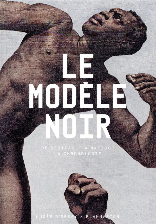 Le modèle noir. De Géricault à Matisse, la chronologie