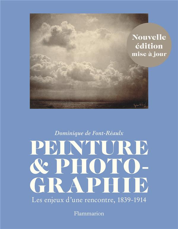 Peinture & photographie. Les enjeux d'une rencontre, 1839-1914